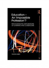 Education - An Impossible Profession: Psychoanalytic Explorations Of Learning And Classrooms Paperback