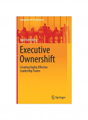 Executive Ownershift: Creating Highly Effective Leadership Teams Hardcover 1