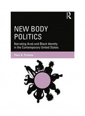 New Body Politics Paperback English by Therí A. Pickens