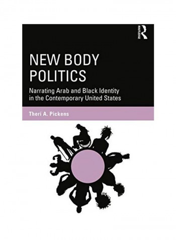 New Body Politics Paperback English by Therí A. Pickens