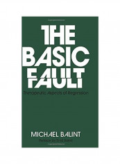 The Basic Fault: Therapeutic Aspects of Regression Paperback English by Michael Balint