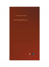 My Strange Rescue Hardcover English by J. Macdonald Oxley