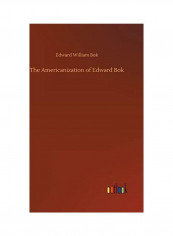 The Americanization Of Edward Bok Hardcover English by Edward William BOK