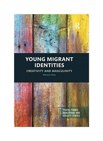 Young Migrant Identities: Creativity And Masculinity Paperback English by Sherene Idriss - 2019