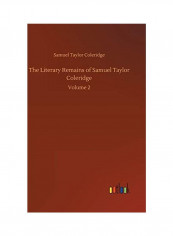 The Literary Remains Of Samuel Taylor Coleridge - Volume 2 Hardcover English by Samuel Taylor Coleridge