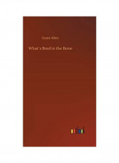 What´s Bred In The Bone Hardcover English by Grant Allen