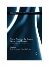 Native American Survivance, Memory, And Futurity Paperback English by Birgit Däwes