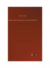 Notes And Queries For Worcestershire Hardcover English by John Noake