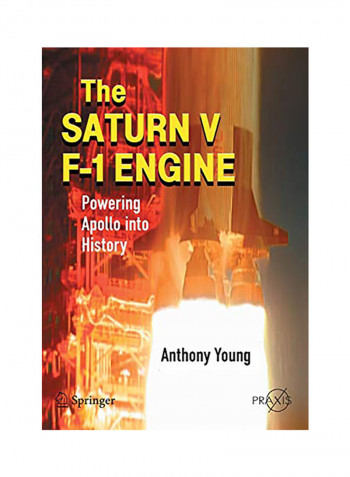 The Saturn V F-1 Engine: Powering Apollo Into History Paperback