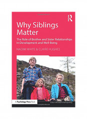 Why Siblings Matter: The Role of Brother and Sister Relationships in Development and Well-Being Paperback
