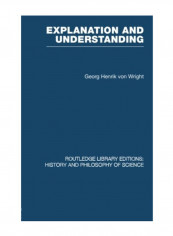 Explanation And Understanding (Routledge Library Editions: History And Philosophy Of Science) Paperback