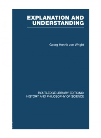 Explanation And Understanding (Routledge Library Editions: History And Philosophy Of Science) Paperback