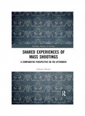 Shared Experiences Of Mass Shootings: A Comparative Perspective On The Aftermath Paperback English by Johanna Nurmi - 2019