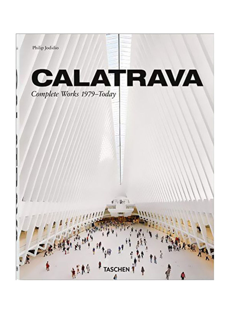 Calatrava: Complete Works 1979-Today Hardcover
