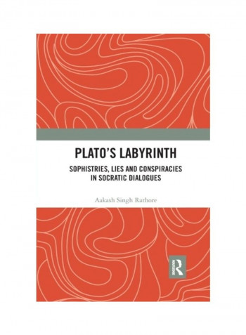 Plato's Labyrinth: Sophistries, Lies And Conspiracies In Socratic Dialogues Paperback English by Aakash Singh Rathore