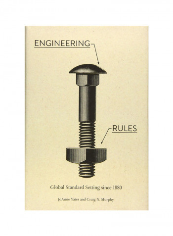 Engineering Rules: Global Standard Setting Since 1880 Hardcover