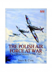 The Polish Air Force At War: The Official History 1943-1945 Hardcover