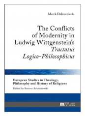 The Conflicts Of Modernity In Ludwig Wittgenstein's Tractatus Logico-Philosophicus Hardcover New Edition