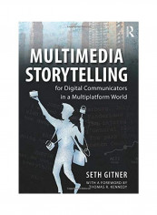 Multimedia Storytelling for Digital Communicators in a Multiplatform World Paperback English by Seth Gitner
