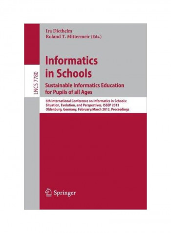 Informatics In Schools. Sustainable Informatics Education For Pupils Of All Ages Paperback