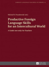 Productive Foreign Language Skills for an Intercultural World: A Guide (Not Only) for Teachers Hardcover English by Michal B. Paradowski