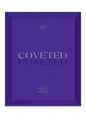Coveted: Art And Innovation In High Jewelry Hardcover