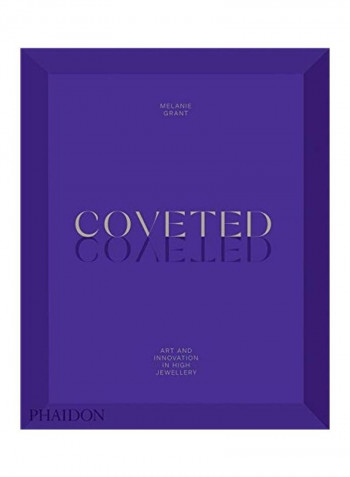 Coveted: Art And Innovation In High Jewelry Hardcover