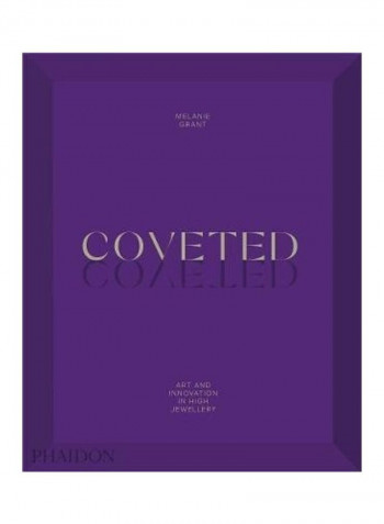 Coveted: Art And Innovation In High Jewelry Hardcover