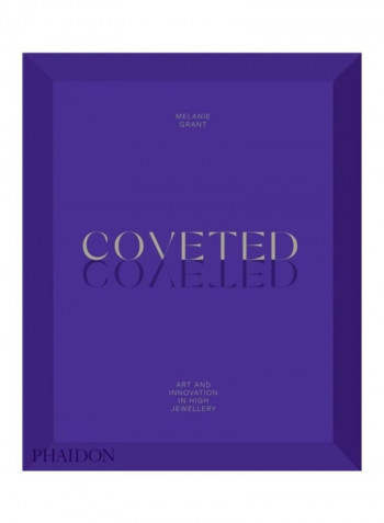 Coveted: Art And Innovation In High Jewelry Hardcover