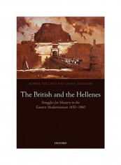 The British And The Hellenes: Struggles For Mastery In The Eastern Mediterranean 1850-1960 Paperback