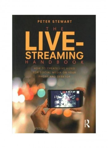 The Live-Streaming Handbook: How to Create Live Video for Social Media on Your Phone and Desktop Paperback