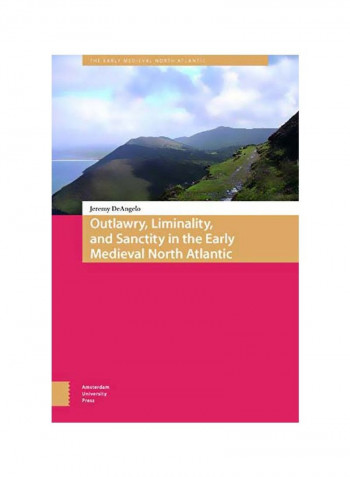 Outlawry, Liminality, And Sanctity In The Early Medieval North Atlantic Hardcover