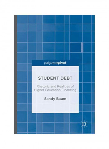 Student Debt: Rhetoric And Realities Of Higher Education Financing Hardcover