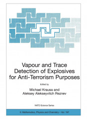 Vapour And Trace Detection Of Explosives For Anti-Terrorism Purposes Paperback 2004 Edition