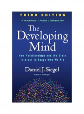 The Developing Mind: How Relationships And The Brain Interact To Shape Who We Are Hardcover 3