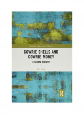 Cowrie Shells and Cowrie Money: A Global History Paperback English by Bin Yang - 2020