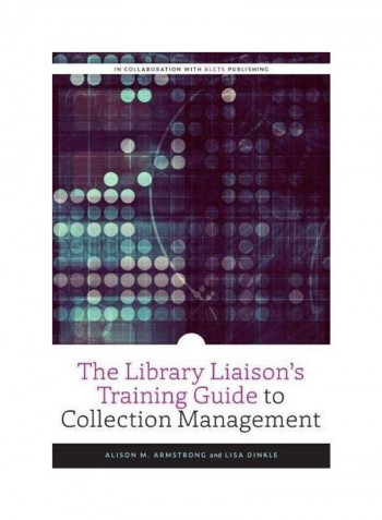 The Library Liaison's Training Guide to Collection Management Paperback English by Alison M. Armstrong