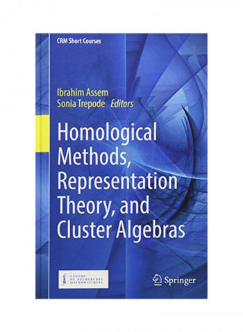 Homological Methods, Representation Theory And Cluster Algebras Hardcover 1