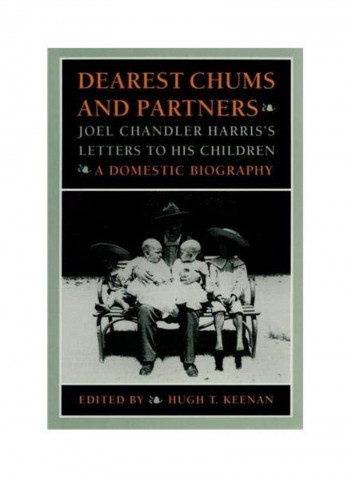 Dearest Chums And Partners: Joel Chandler Harris's Letters to His Children: A Domestic Biography Hardcover English by Hugh T. Keenan