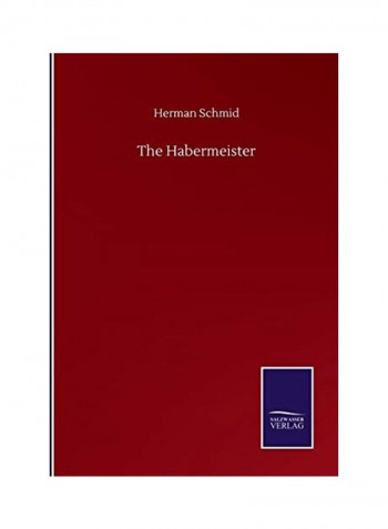 The Habermeister Paperback English by Herman Schmid - 2020