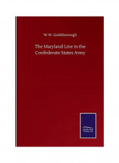 The Maryland Line in the Confederate States Army Paperback English by W. W. Goldsborough