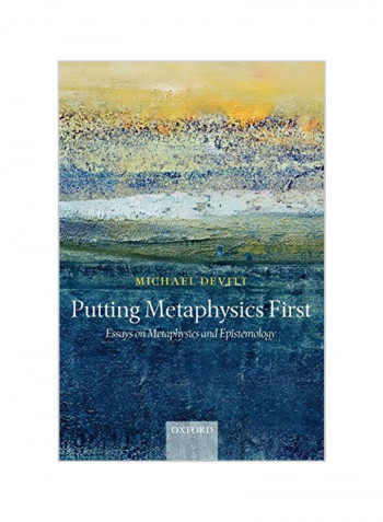 Putting Metaphysics First: Essays on Metaphysics and Epistemology Paperback