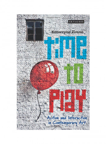 Time To Play: Action And Interaction In Contempororary Art Hardcover