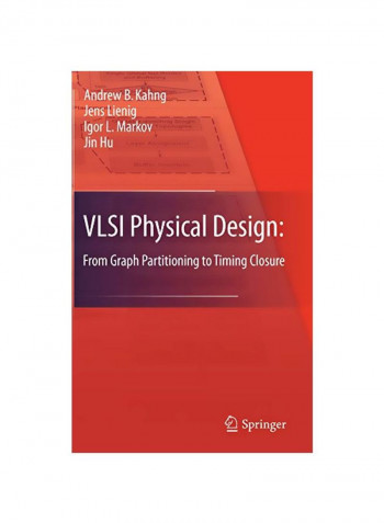 VLSI Physical Design : From Graph Partitioning To Timing Closure Paperback