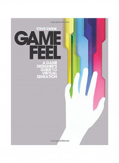 Game Feel: A Game Designer's Guide To Virtual Sensation Paperback
