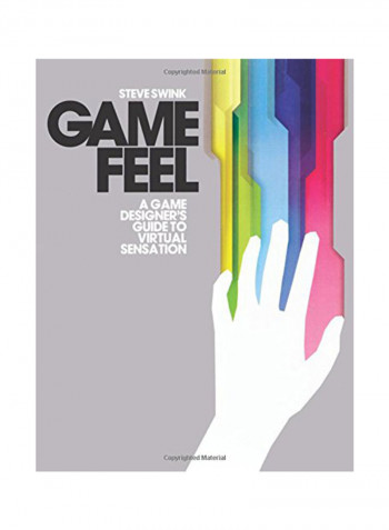 Game Feel: A Game Designer's Guide To Virtual Sensation Paperback
