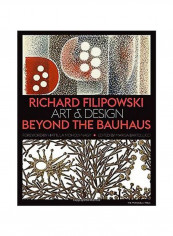 Richard Filipowski: Art And Design Beyond The Bauhaus Hardcover
