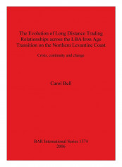 The Evolution Of Long Distance Trading Relationships Across The Lba/Iron Age Transition On The Northern Levantine Coast Paperback