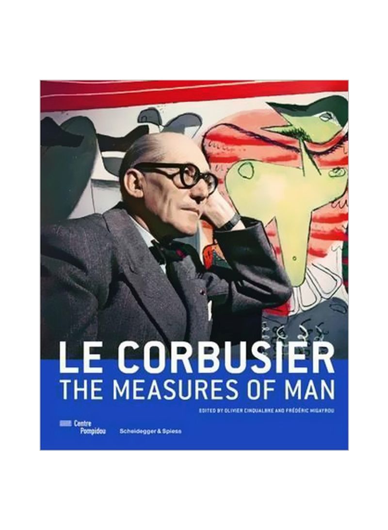 Le Corbusier: The Measures Of Man Hardcover