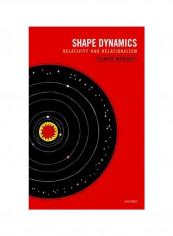 Shape Dynamics: Relativity And Relationalism Paperback